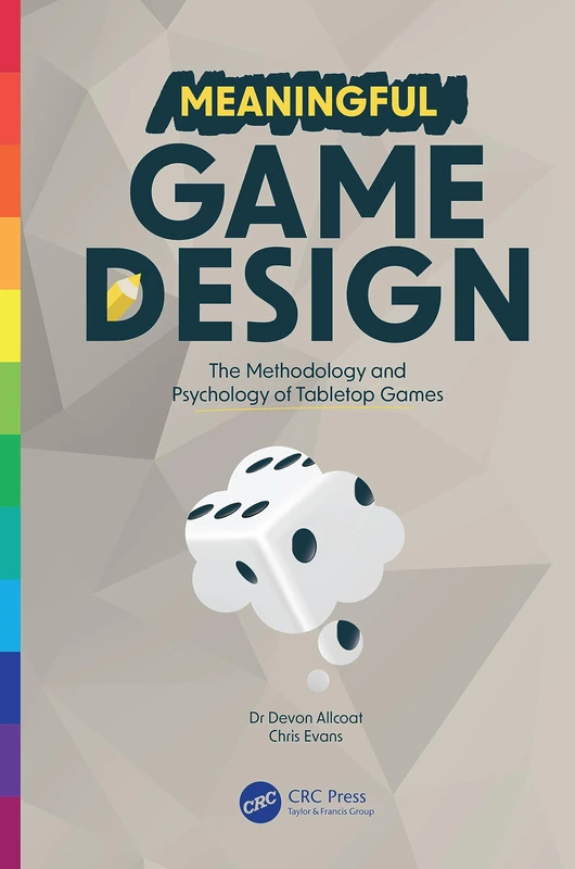 Meaningful Game Design: The Methodology and Psychology of Tabletop Games