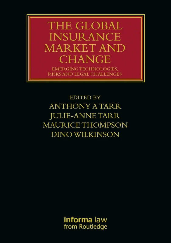 The Global Insurance Market and Change: Emerging Technologies, Risks and Legal Challenges (Lloyd's Insurance Law Library)