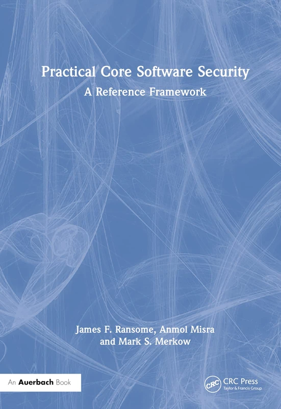 Practical Core Software Security: A Reference Framework (Contemporary Issues in Social Science Research)