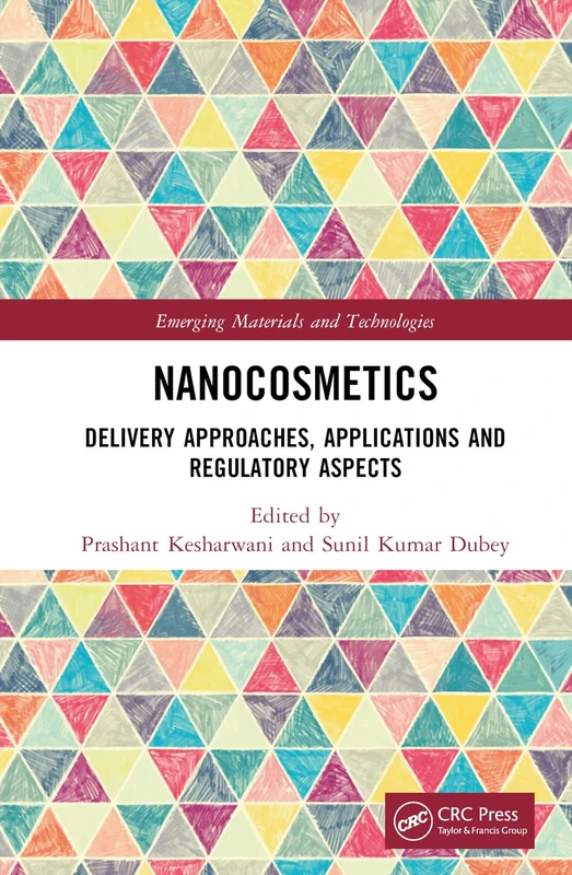 Nanocosmetics: Delivery Approaches, Applications and Regulatory Aspects (Emerging Materials and Technologies)