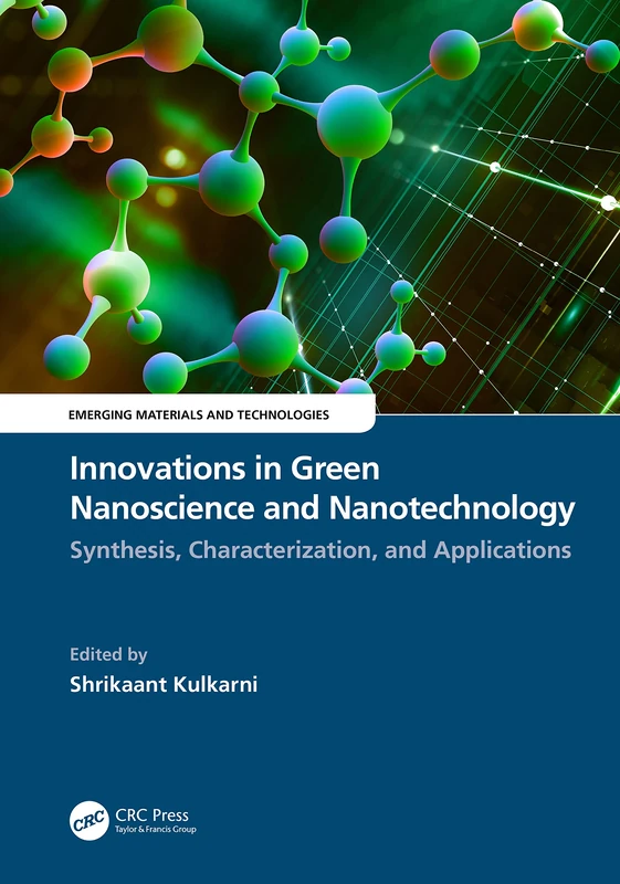 Innovations in Green Nanoscience and Nanotechnology: Synthesis, Characterization, and Applications (Emerging Materials and Technologies)