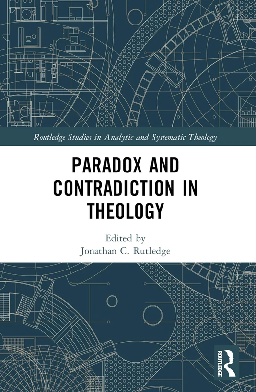 Paradox and Contradiction in Theology (Routledge Studies in Analytic and Systematic Theology) - Image 1