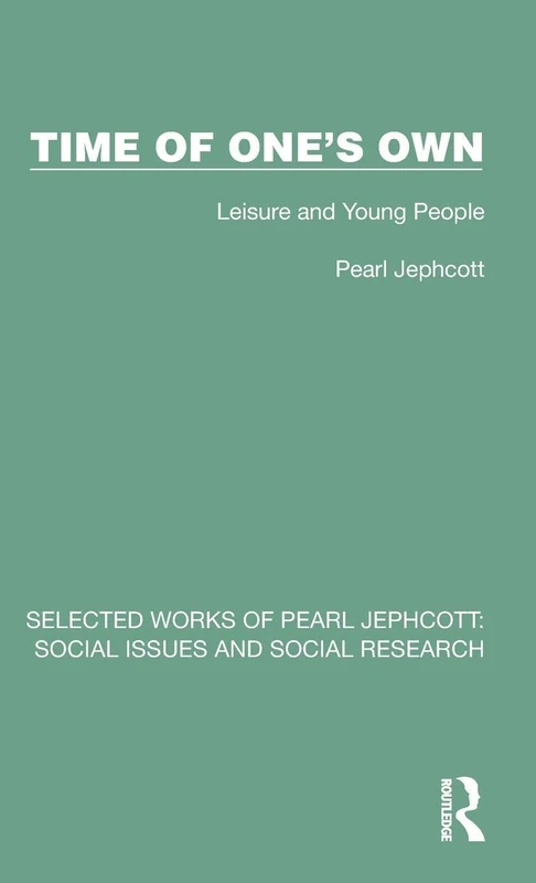 Time of One's Own: Leisure and Young People (Selected Works of Pearl Jephcott)