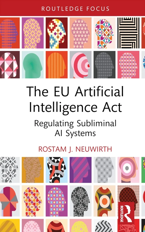 The EU Artificial Intelligence Act: Regulating Subliminal AI Systems (Routledge Research in the Law of Emerging Technologies)