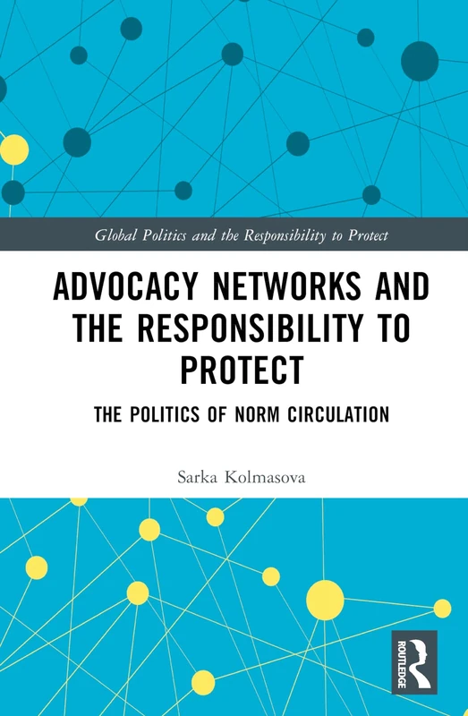Routledge - Advocacy Networks and the Responsibility to Protect
