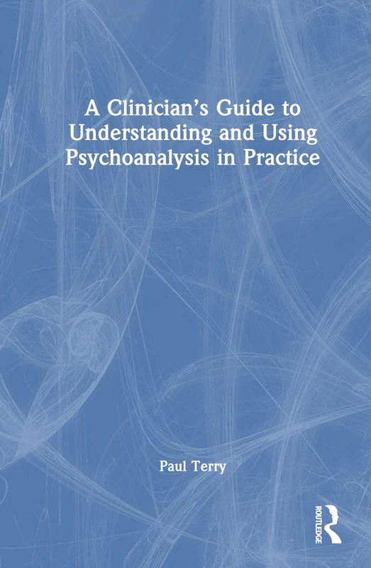 Routledge - A Clinician's Guide to Psychoanalysis in Practice