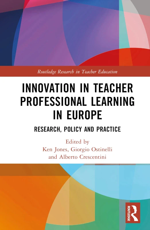 Innovation in Teacher Professional Learning in Europe: Research, Policy and Practice (Routledge Research in Teacher Education)