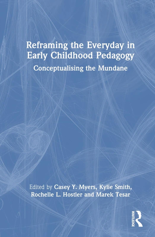 Routledge Reframing the Everyday in Early Childhood Pedagogy