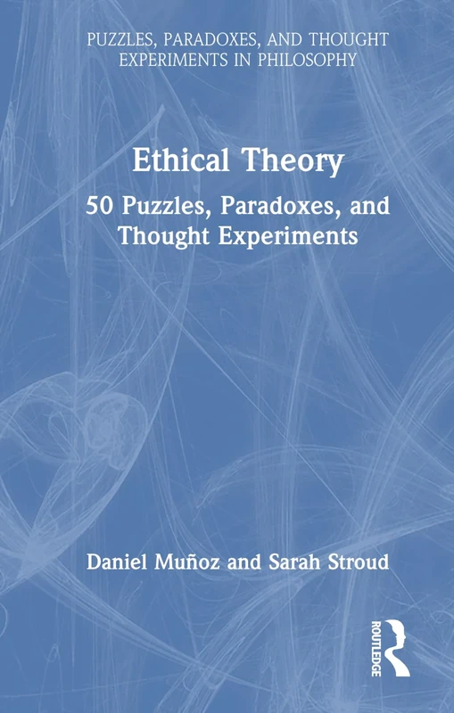 Ethical Theory: 50 Puzzles, Paradoxes, and Thought Experiments (Puzzles, Paradoxes, and Thought Experiments in Philosophy) - Image 1