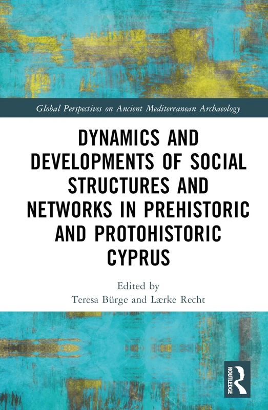 Routledge - Dynamics of Social Structures in Prehistoric Cyprus