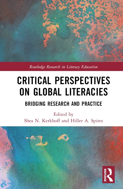 Critical Perspectives on Global Literacies: Bridging Research and Practice (Routledge Research in Literacy Education)
