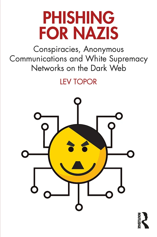 Routledge Phishing for Nazis - Dark Web & White Supremacy Book