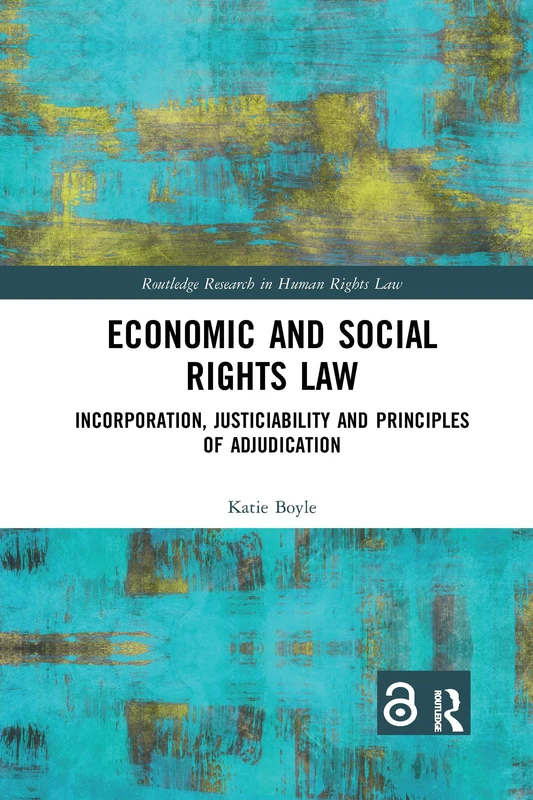 Economic and Social Rights Law: Incorporation, Justiciability and Principles of Adjudication (Routledge Research in Human Rights Law)