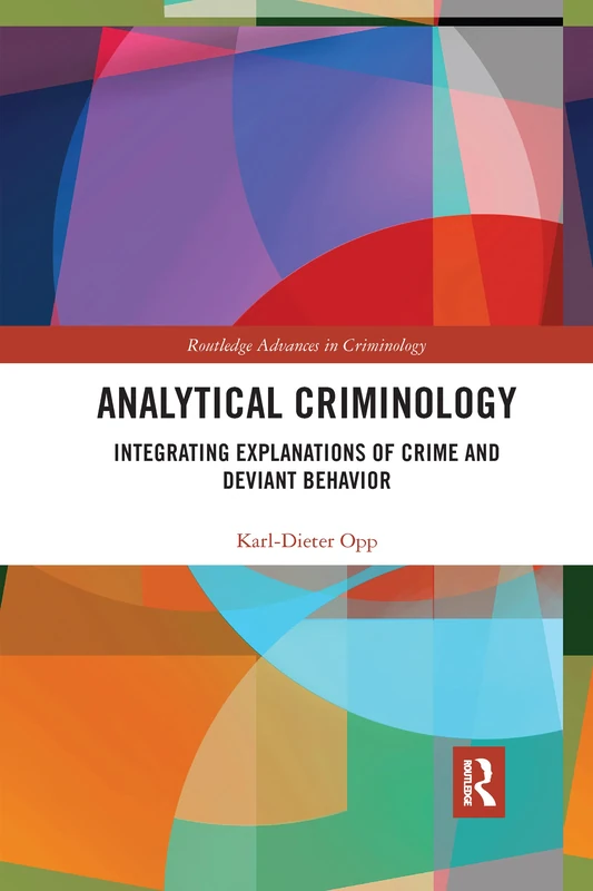 Analytical Criminology: Integrating Explanations of Crime and Deviant Behavior (Routledge Advances in Criminology) - Image 1