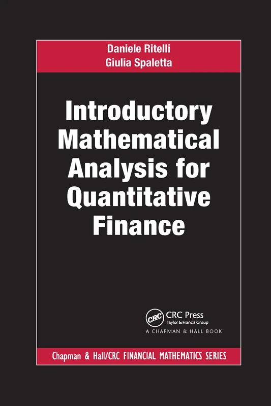 Introductory Mathematical Analysis for Quantitative Finance (Chapman and Hall/CRC Financial Mathematics Series)