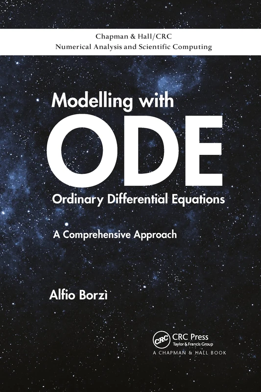 Modelling with Ordinary Differential Equations: A Comprehensive Approach (Chapman & Hall/CRC Numerical Analysis and Scientific Computing Series)