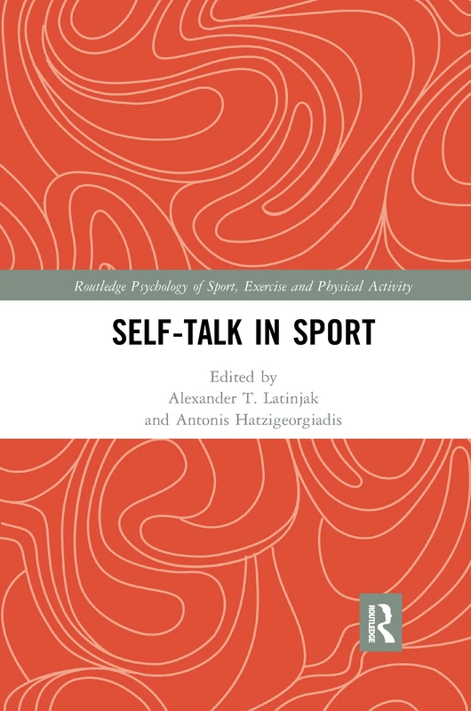 Self-talk in Sport (Routledge Psychology of Sport, Exercise and Physical Activity)