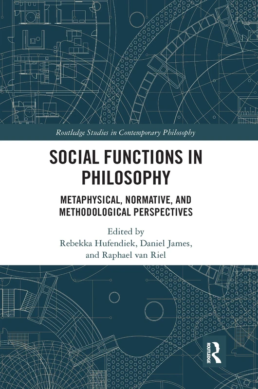 Social Functions in Philosophy: Metaphysical, Normative, and Methodological Perspectives (Routledge Studies in Contemporary Philosophy)