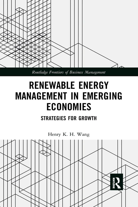 Renewable Energy Management in Emerging Economies: Strategies for Growth (Routledge Frontiers of Business Management)