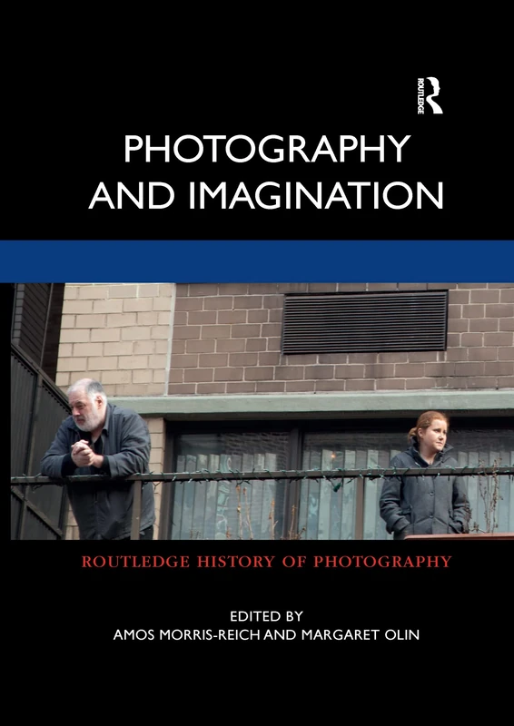 Photography and Imagination (Routledge History of Photography)