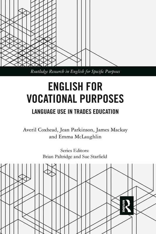 English for Vocational Purposes: Language Use in Trades Education (Routledge Research in English for Specific Purposes)