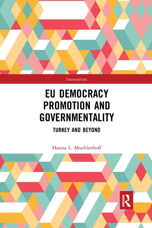 EU Democracy Promotion and Governmentality: Turkey and Beyond (Interventions) - Image 1