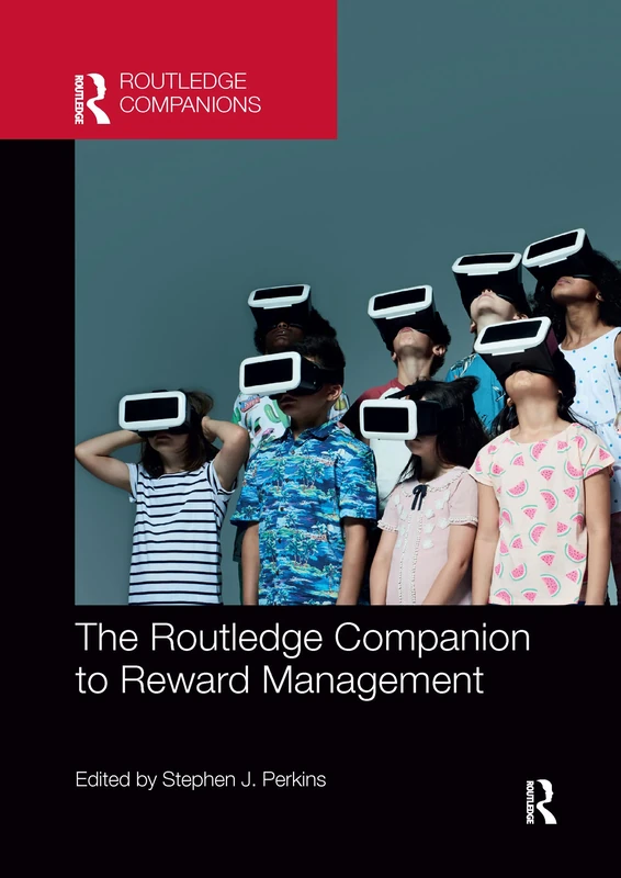 The Routledge Companion to Reward Management (Routledge Companions in Business, Management and Marketing)