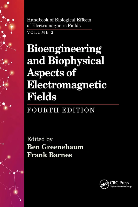 Bioengineering and Biophysical Aspects of Electromagnetic Fields, Fourth Edition (Handbook of Biological Effects of Electromagnetic Fields)