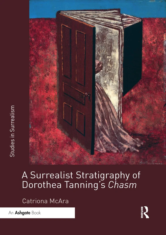 A Surrealist Stratigraphy of Dorothea Tanning’s Chasm (Studies in Surrealism)