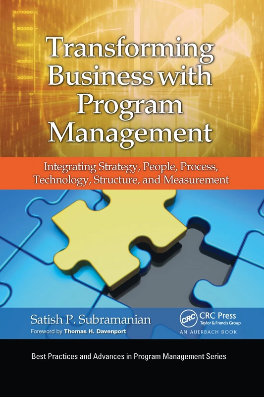 Transforming Business with Program Management: Integrating Strategy, People, Process, Technology, Structure, and Measurement (Best Practices in Portfolio, Program, and Project Management)
