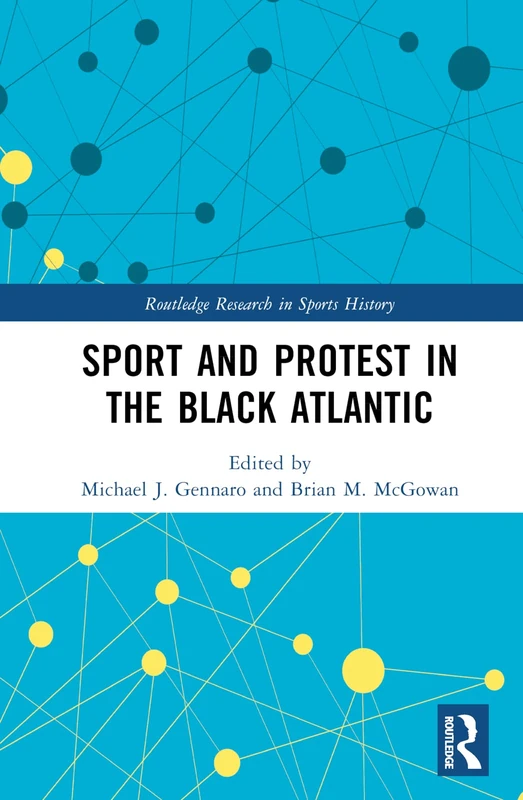 Sport and Protest in the Black Atlantic (Routledge Research in Sports History)