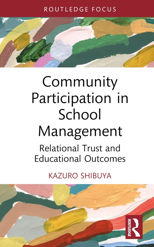 Community Participation in School Management: Relational Trust and Educational Outcomes (Routledge Research in International and Comparative Education)