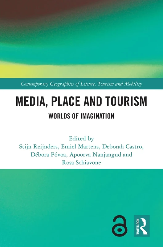 Media, Place and Tourism: Worlds of Imagination (Contemporary Geographies of Leisure, Tourism and Mobility)