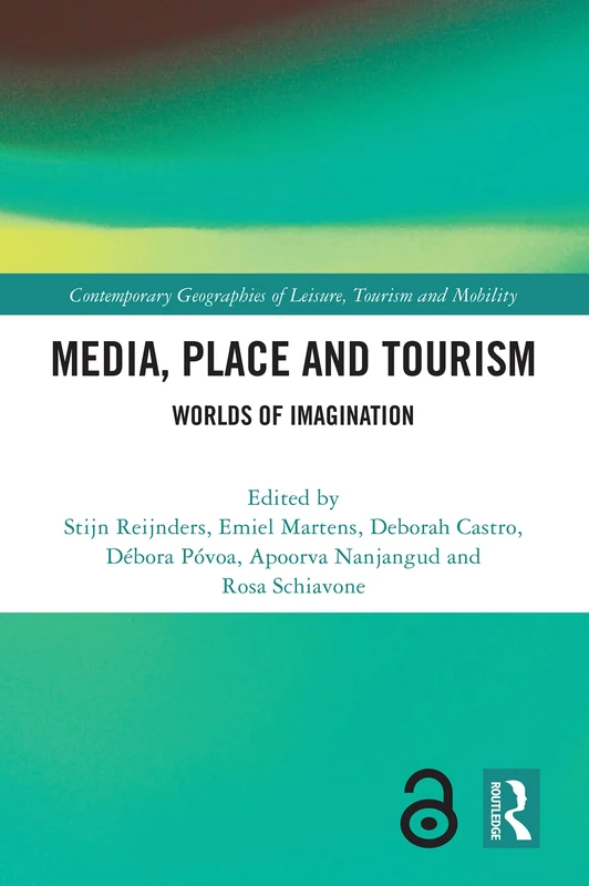 Media, Place and Tourism: Worlds of Imagination (Contemporary Geographies of Leisure, Tourism and Mobility)