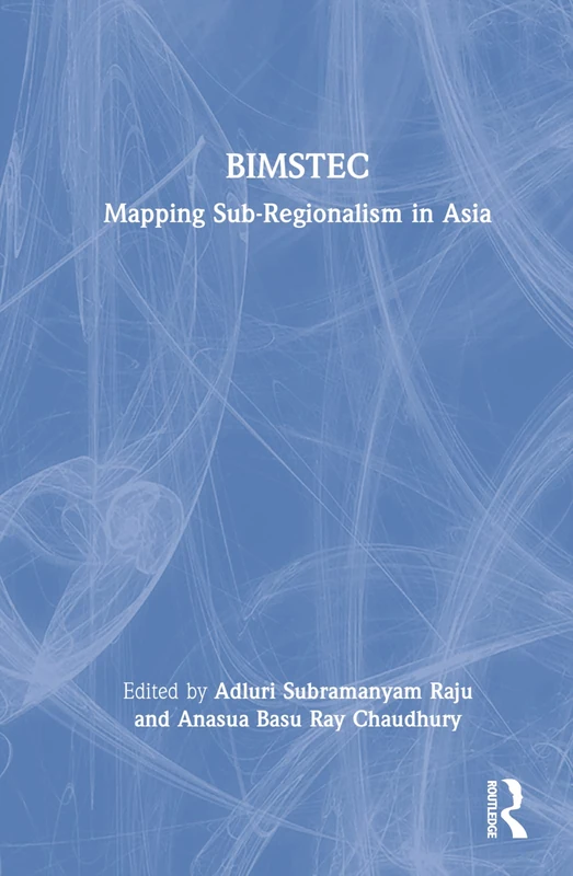Routledge BIMSTEC: Mapping Sub-Regionalism in Asia Book