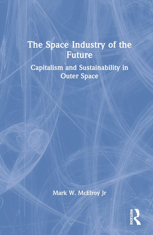 Routledge - The Space Industry of the Future Book
