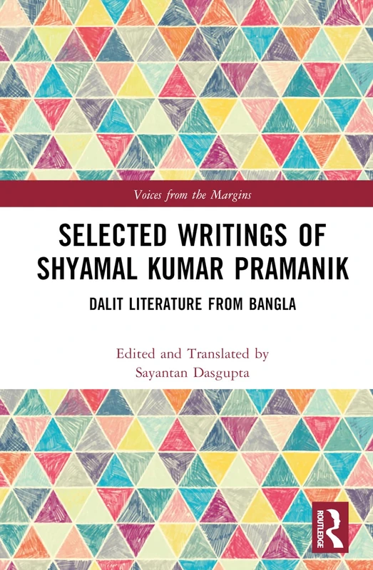 Selected Writings of Shyamal Kumar Pramanik: Dalit Literature from Bangla (Voices from the Margins)