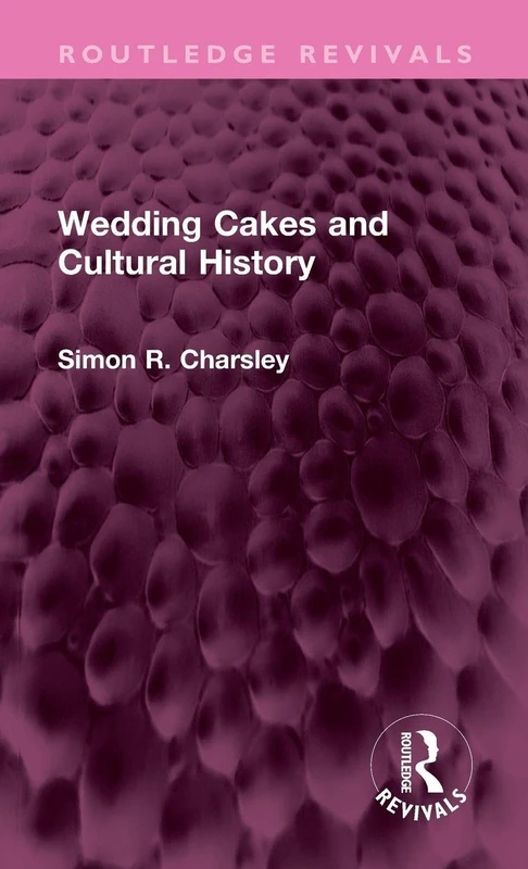 Wedding Cakes and Cultural History (Routledge Revivals) - Image 1
