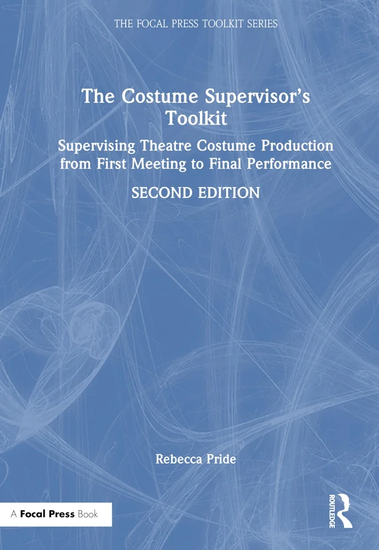 The Costume Supervisor’s Toolkit: Supervising Theatre Costume Production from First Meeting to Final Performance (The Focal Press Toolkit Series) - Image 1