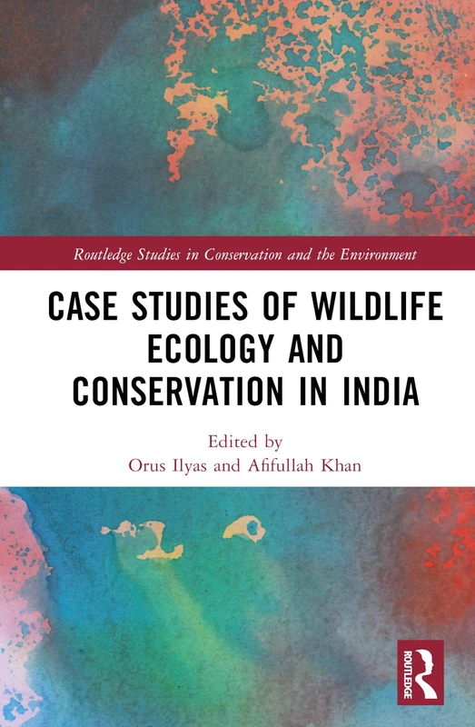 Routledge Case Studies of Wildlife Ecology and Conservation in India