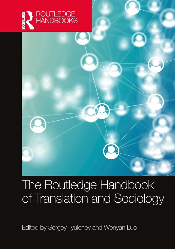 The Routledge Handbook of Translation and Sociology (Routledge Handbooks in Translation and Interpreting Studies)