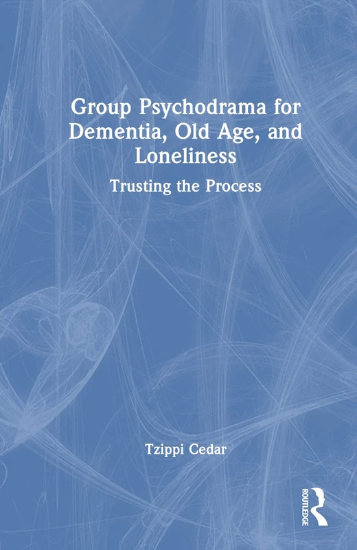 Routledge Group Psychodrama for Dementia and Old Age Book