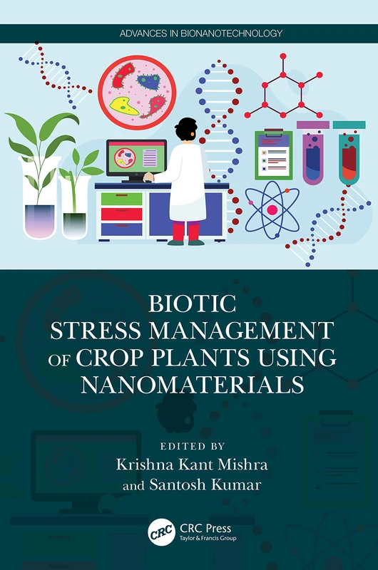 Biotic Stress Management of Crop Plants using Nanomaterials (Advances in Bionanotechnology)