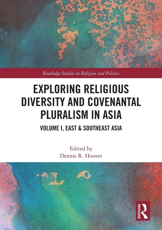 Exploring Religious Diversity and Covenantal Pluralism in Asia: Volume I, East & Southeast Asia: 1 (Routledge Studies in Religion and Politics) - Image 1