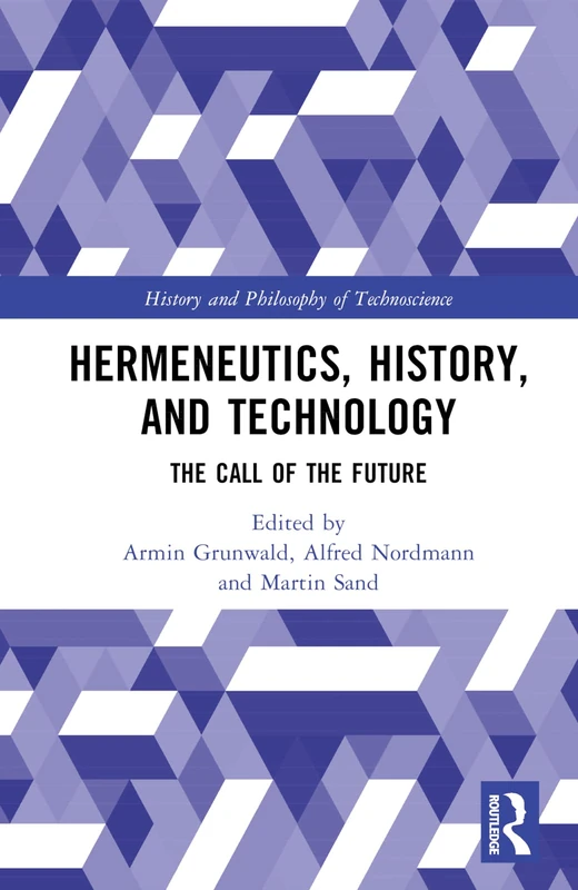 Routledge - Hermeneutics, History, and Technology Book