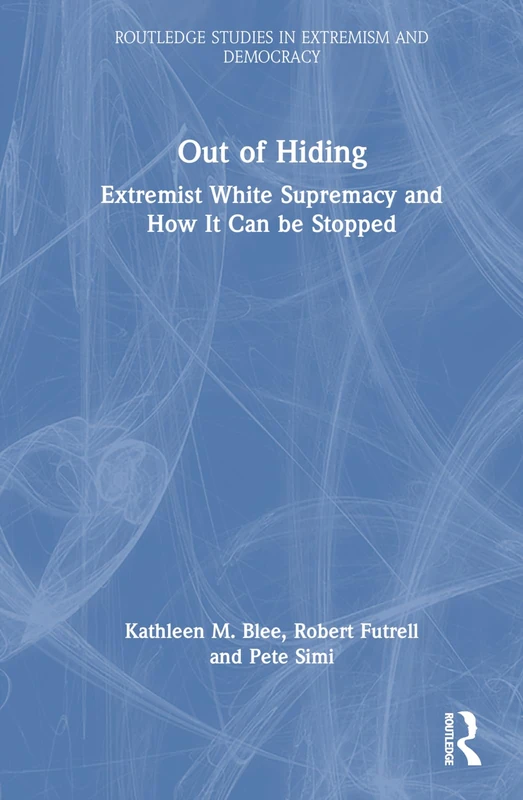 Routledge Out of Hiding: Extremist White Supremacy Book