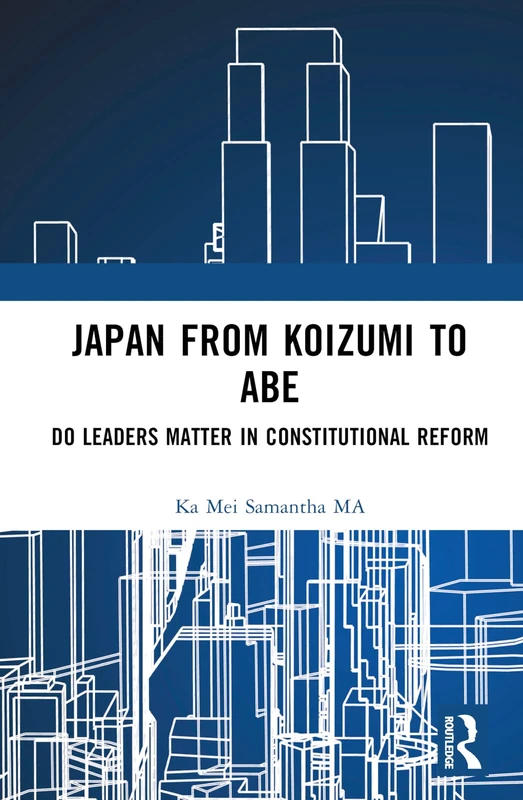 Routledge Japan from Koizumi to Abe - Political Leadership Book