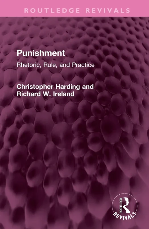Punishment: Rhetoric, Rule, and Practice (Routledge Revivals)