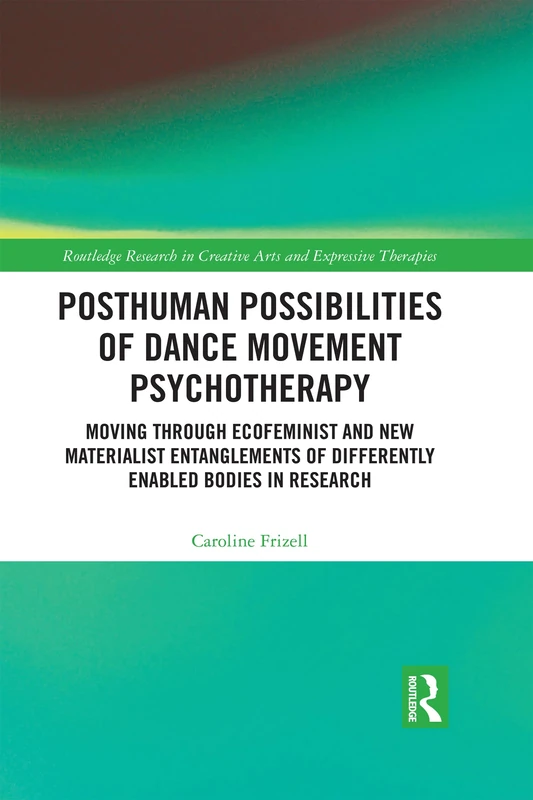 Routledge Posthuman Possibilities of Dance Movement Psychotherapy