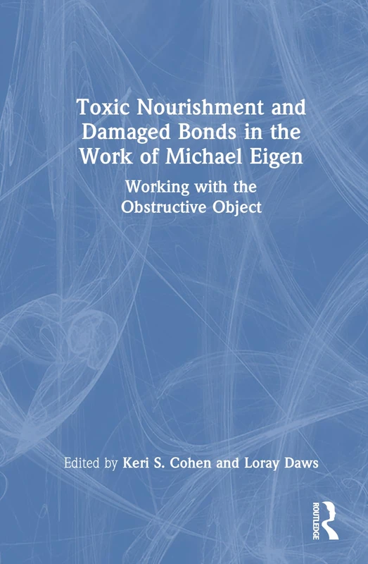 Routledge - Toxic Nourishment and Damaged Bonds in Michael Eigen